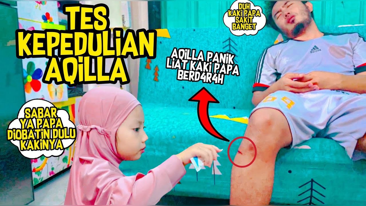 TES KEPEDULIAN AQILLA KETIKA PAPANYA LAGI SAKIT