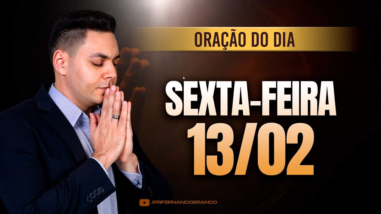 ☀️Oração do dia 13/02 ⏰06h  Pastor Fernando Branco