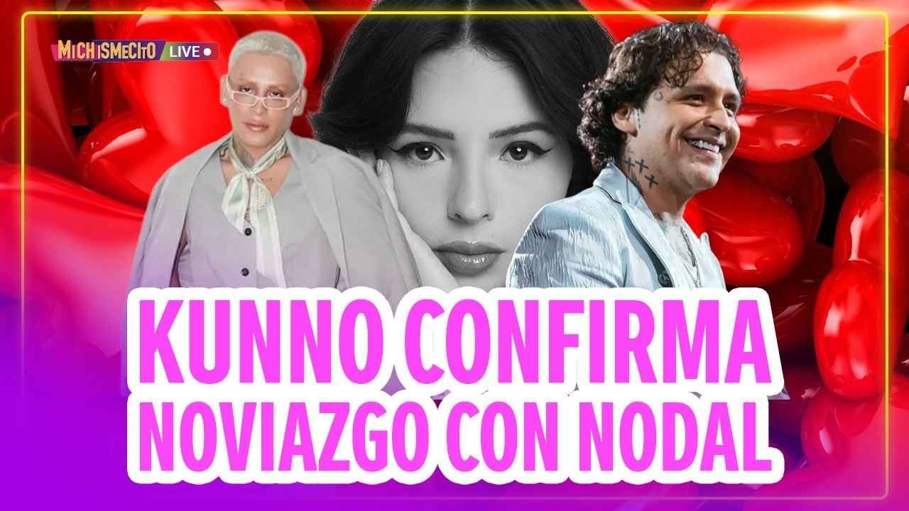 Kunno confirma noviazgo con Nodal / MICHISMECITO
