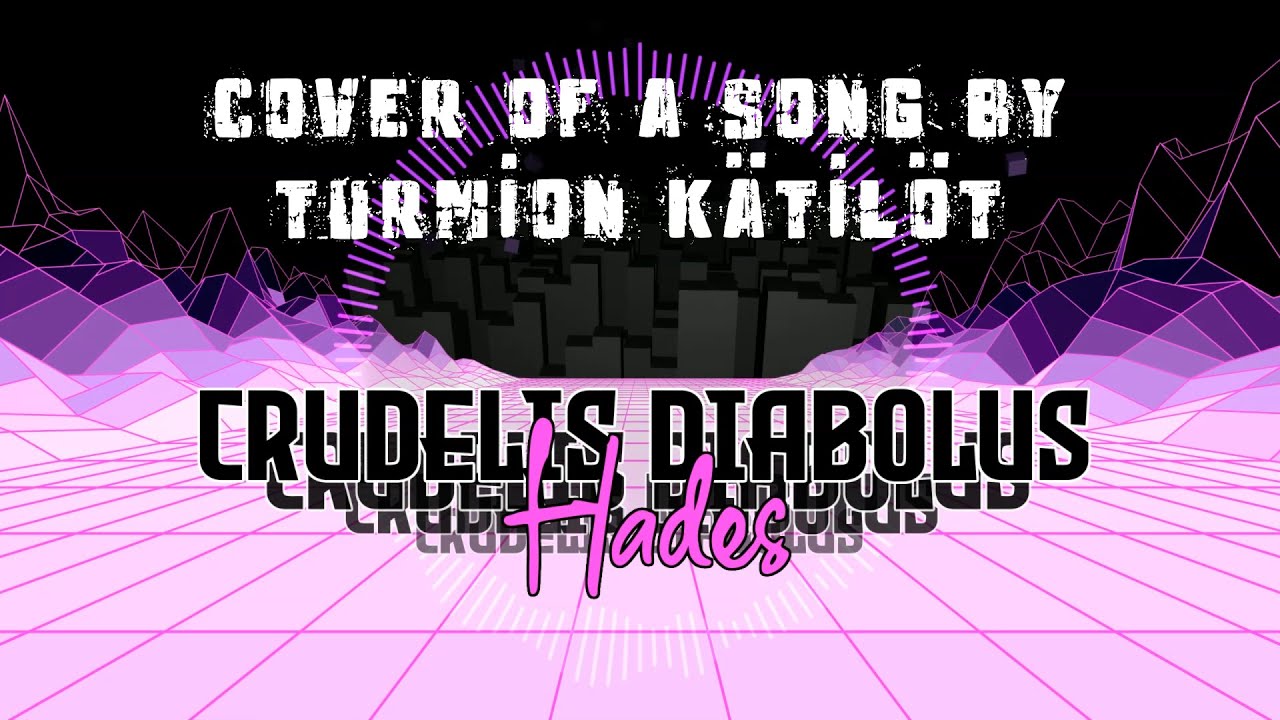 Turmion Kätilöt – Hades (Crudelis Diabolus Cover)