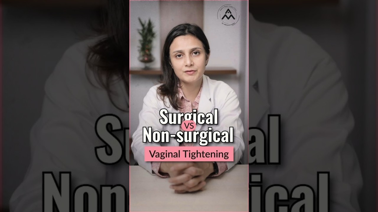 Surgical Vs Non -Surgical Vaginal Tightening | Vaginoplasty Surgeon in Delhi | #shorts