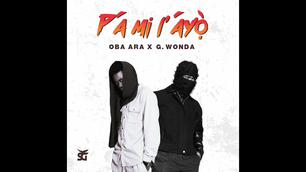 OBA ARA x G.WONDA - Pá mi láyọ̀