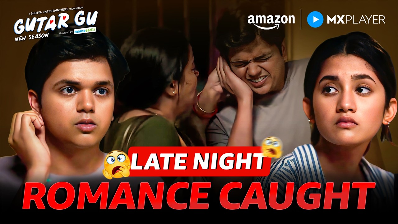 Late Night Romance पकड़ा गया? 😱❤️ | Gutar Gu Season 3 | Vishesh Bansal | Amazon MX Player