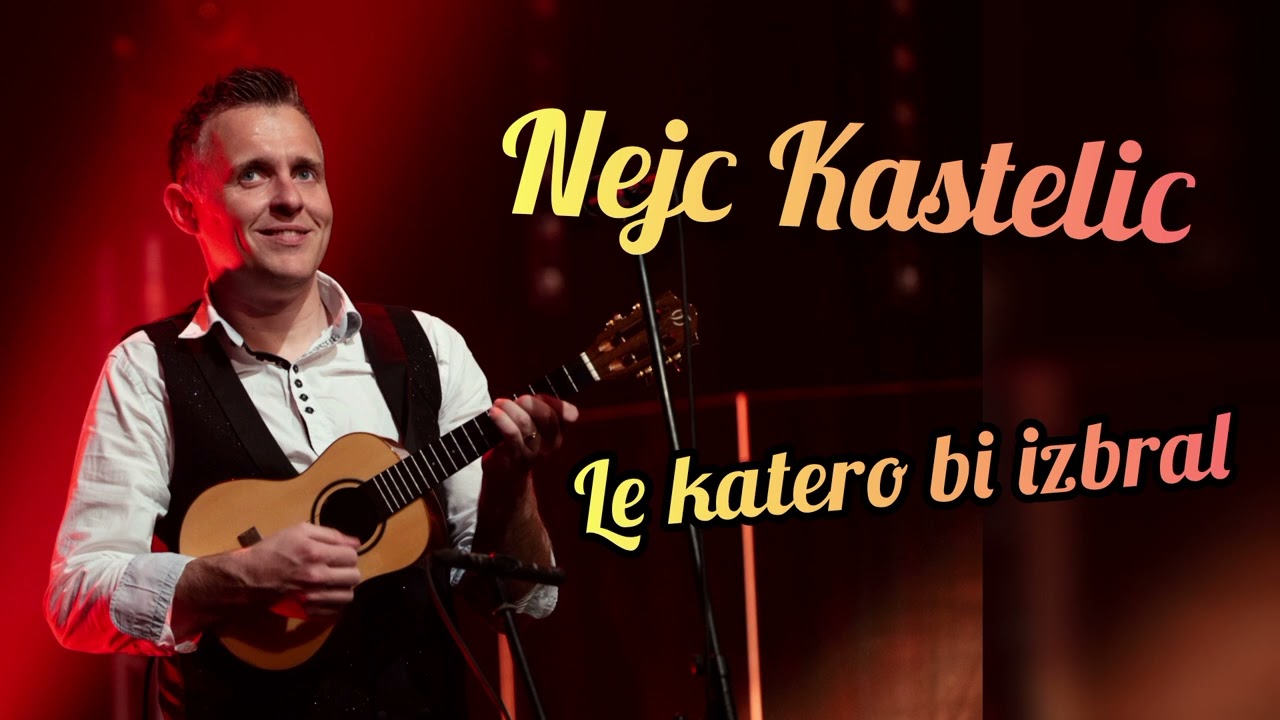 Nejc Kastelic - Le katero bi izbral