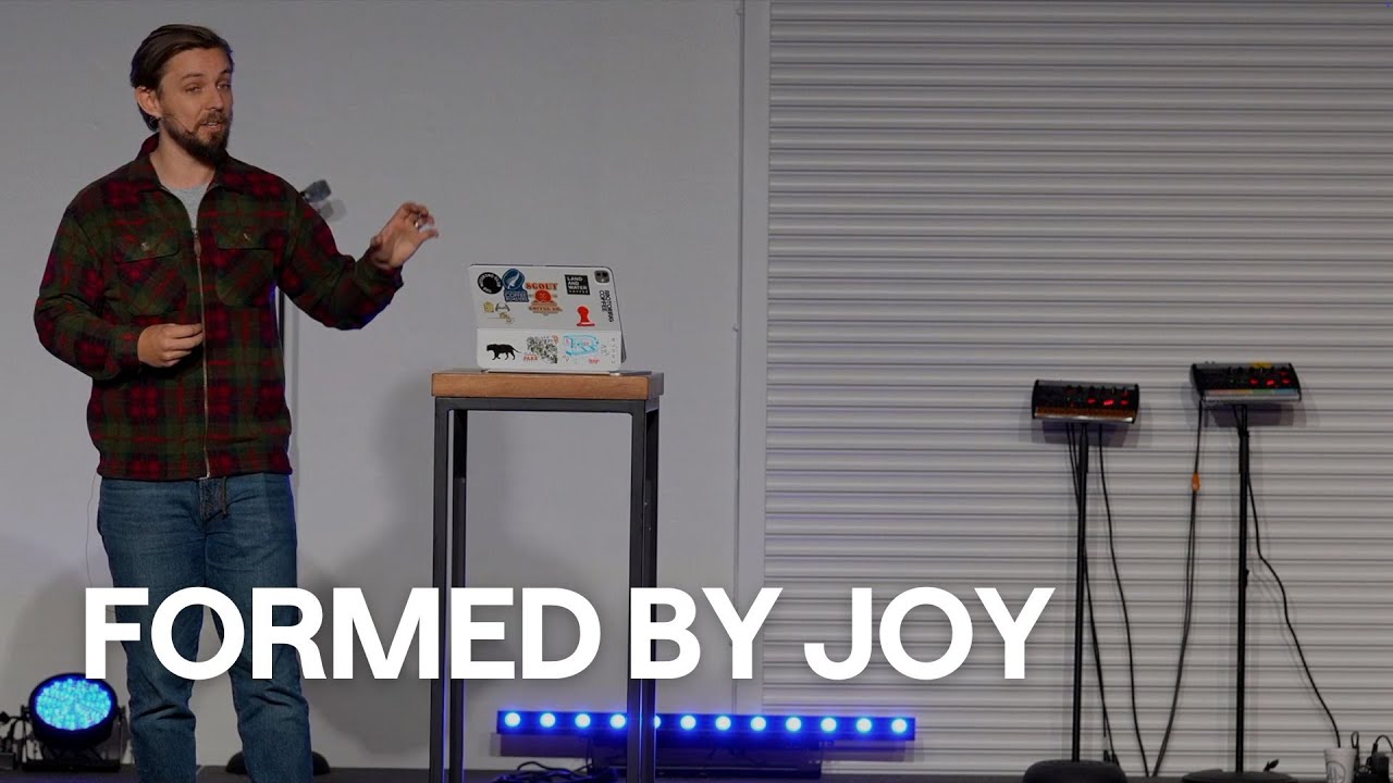 Formed by Joy