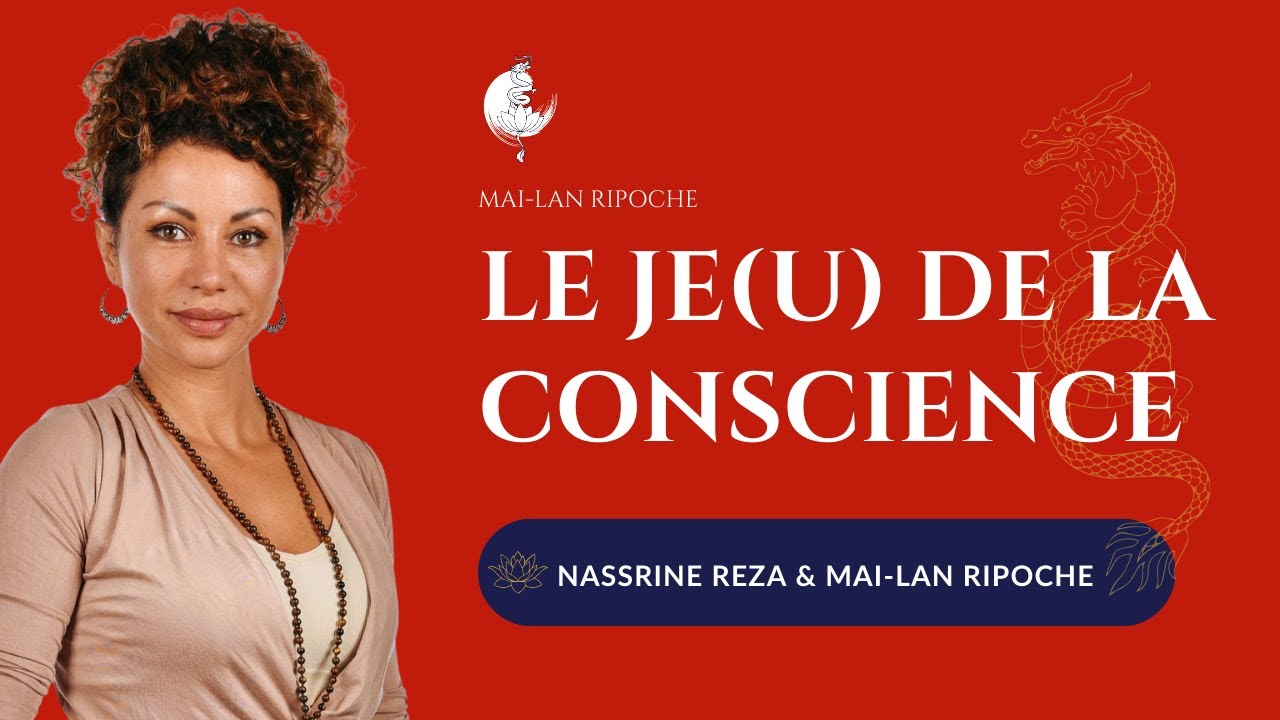 LE JEU DE LA CONSCIENCE ET LE POUVOIR DE L'ACCUEIL - Nassrine Reza et Mai-Lan Ripoche