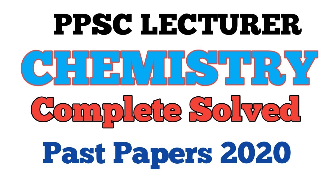 PPSC Lecturer Chemistry  Past Paper complete MCQs solution || PPSC CHEMISTRY PAPER 2020 DISCUSSION