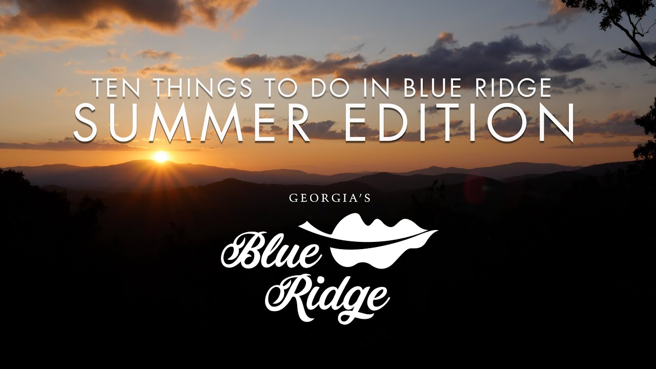 Top 10 Things to do in Blue Ridge GA (Summer Edition)