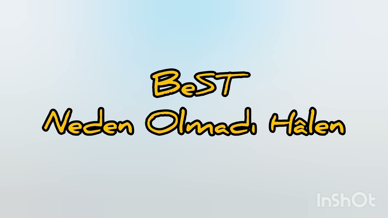 BeST - Neden Olmadı Hâlen