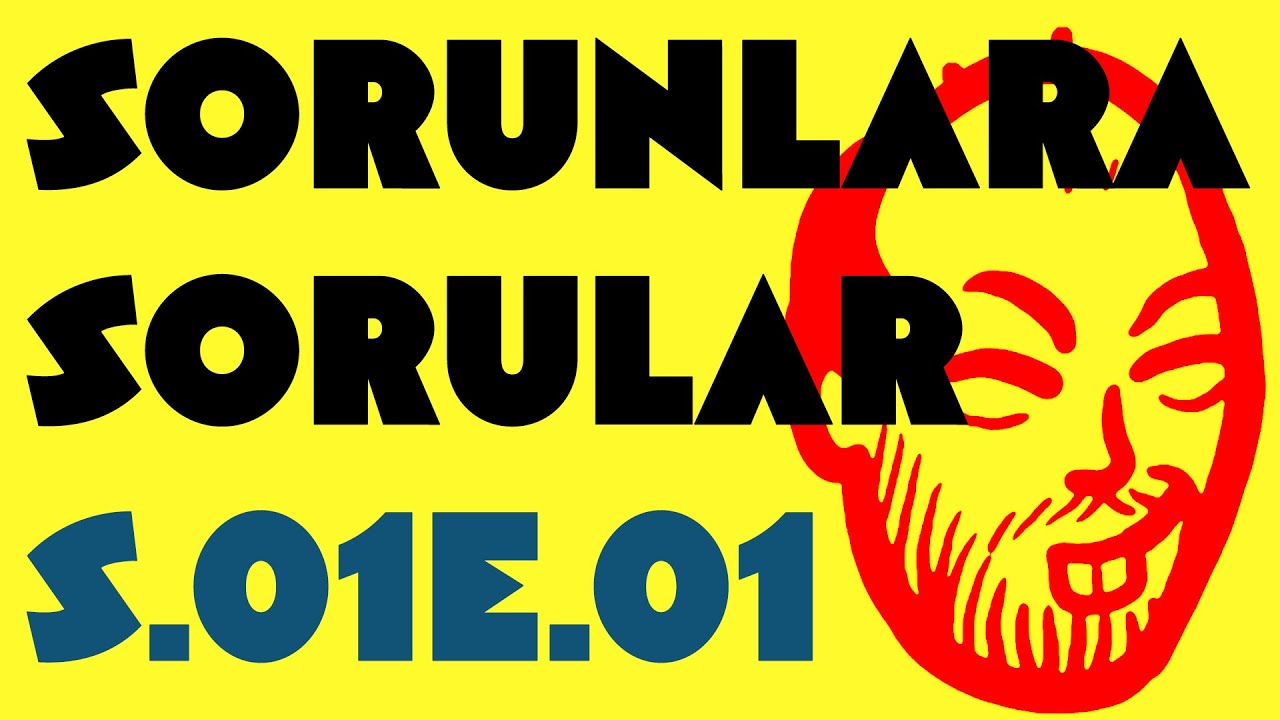 Sorunlara Sorular - 001