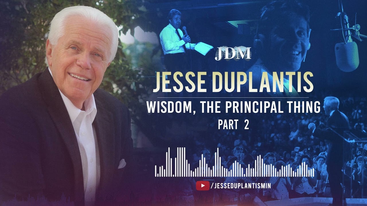 Wisdom, The Principal Thing,  Part 2 | Jesse Duplantis
