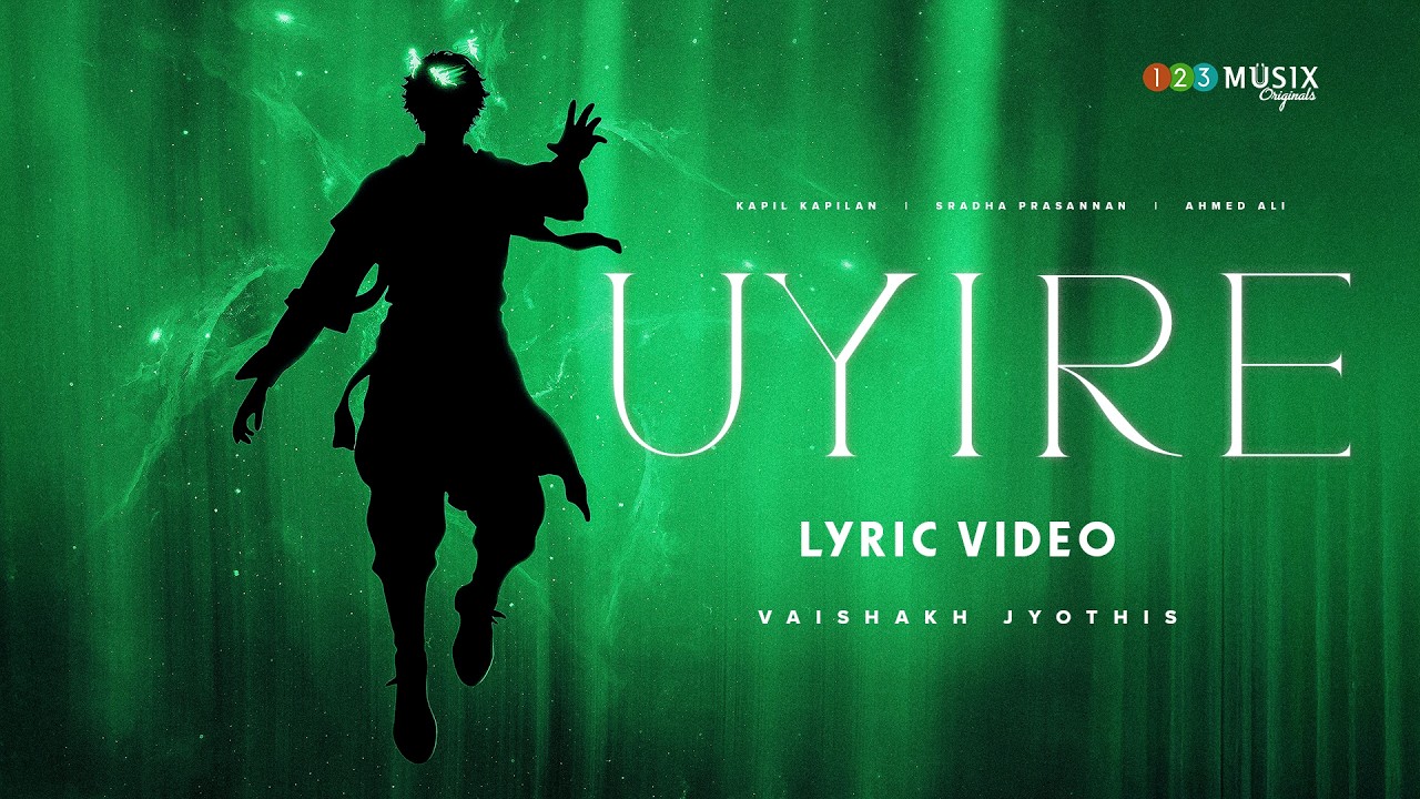 Uyire (Lyric Video) | Kapil Kapilan | Sradha Prasannan | Vaishakh Jyothis | Ahmed Ali
