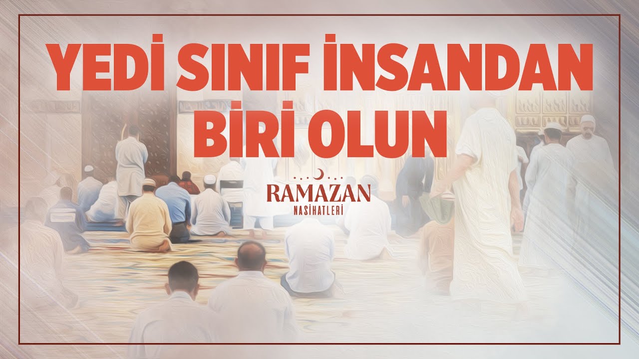 Yedi Sınıf İnsandan Bir Tanesi Olun | Halis Bayancuk Hoca