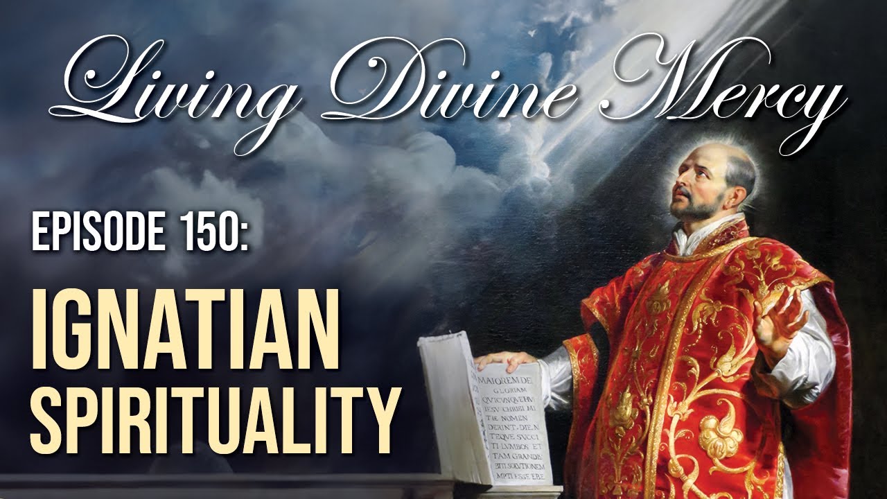 Ignatian Spirituality - Living Divine Mercy (EWTN) Ep. 150 with Fr. Chris Alar, MIC