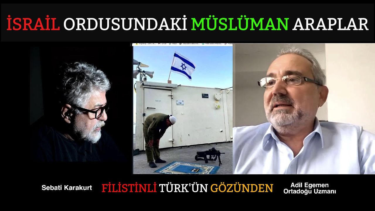 İSRAİL ORDUSUNDAKİ MÜSLÜMAN ARAP ASKERLER.- FİLİSTİNLİ TÜRK'ÜN GÖZÜNDEN