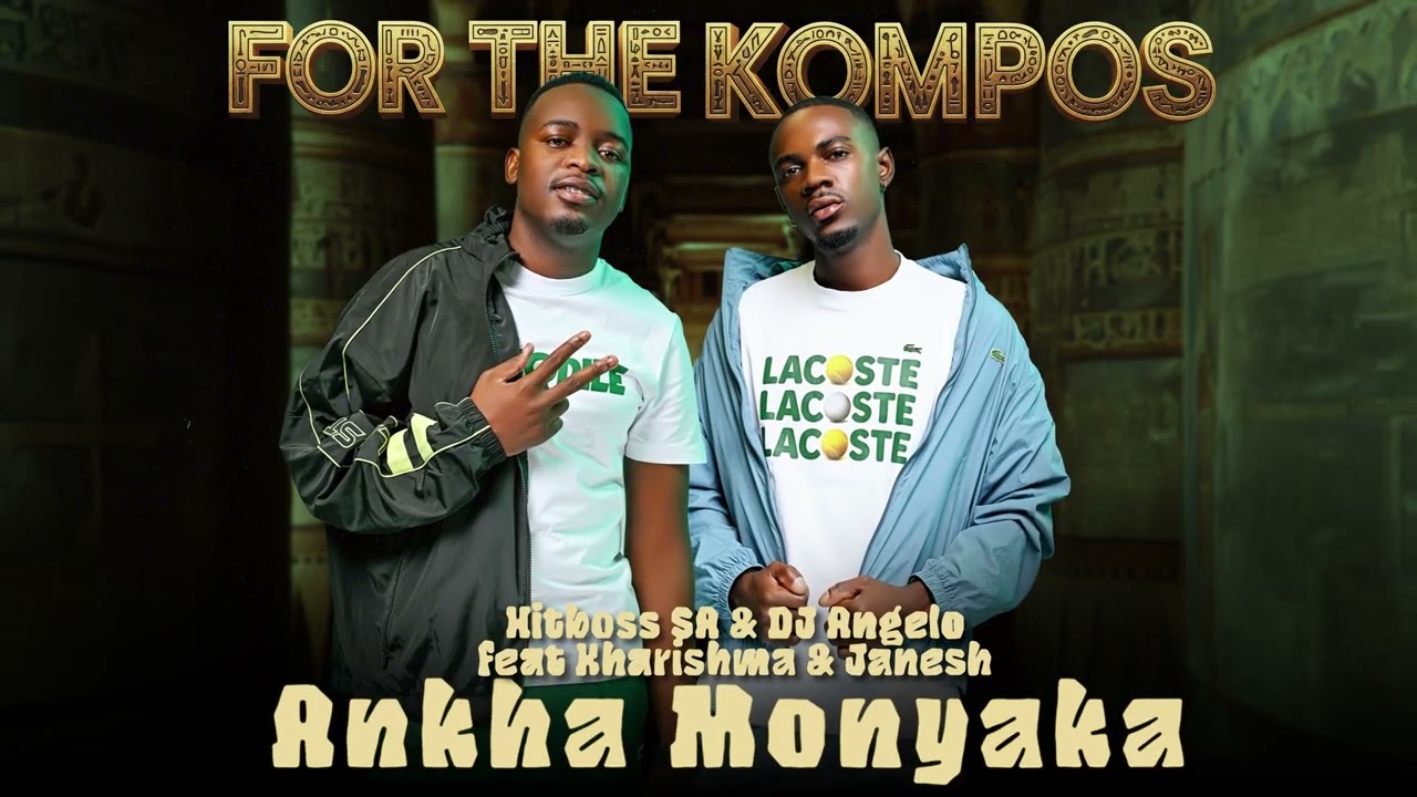 Ankha Monyaka - Hitboss Sa & DJ Angelo Feat Kharishma & Janesh