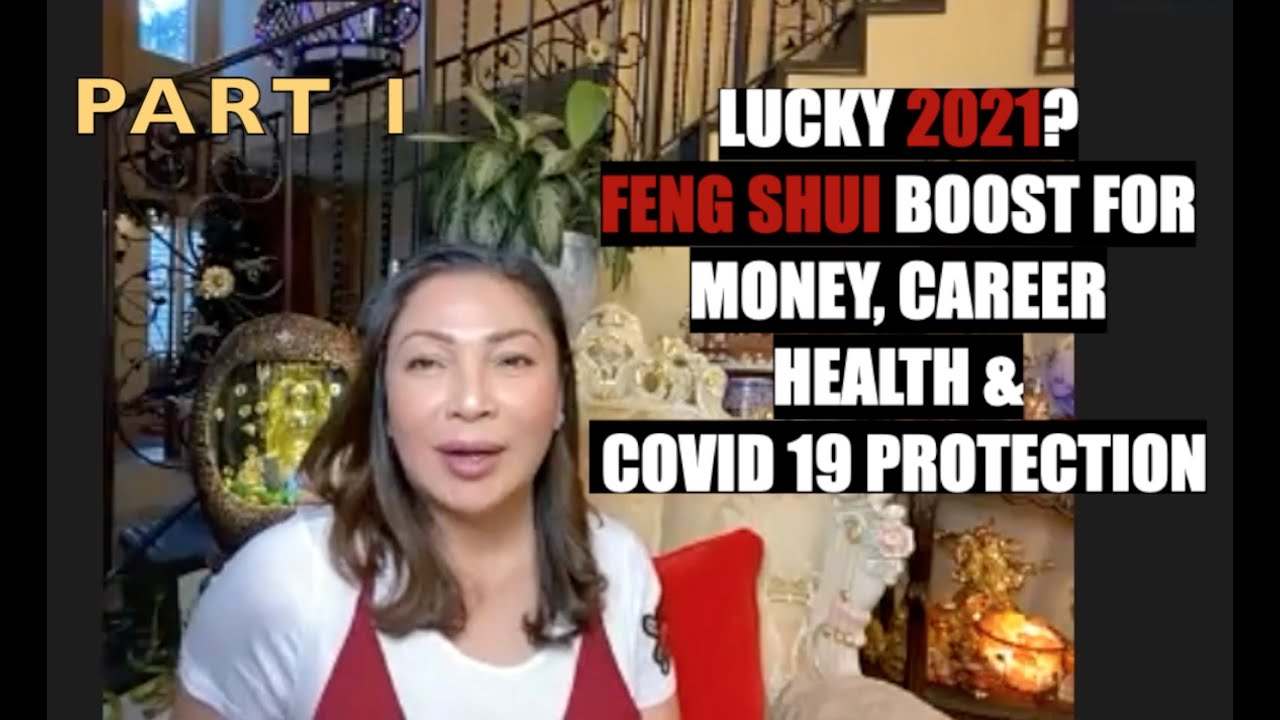 Feng Shui 2021: Luck in Money, Career, Health and the Pandemic. PART 1