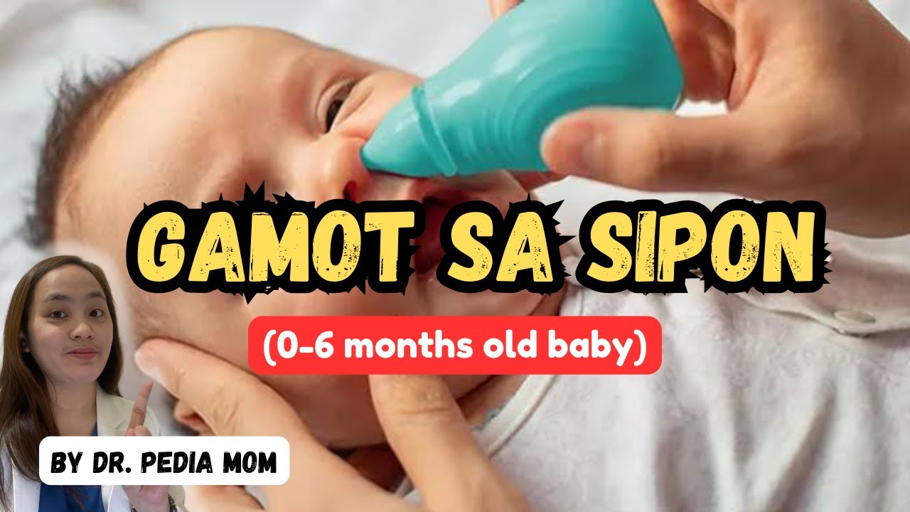 GAMOT SA SIPON (0-6 months old baby) para maagapan agad! by Dr. Pedia Mom