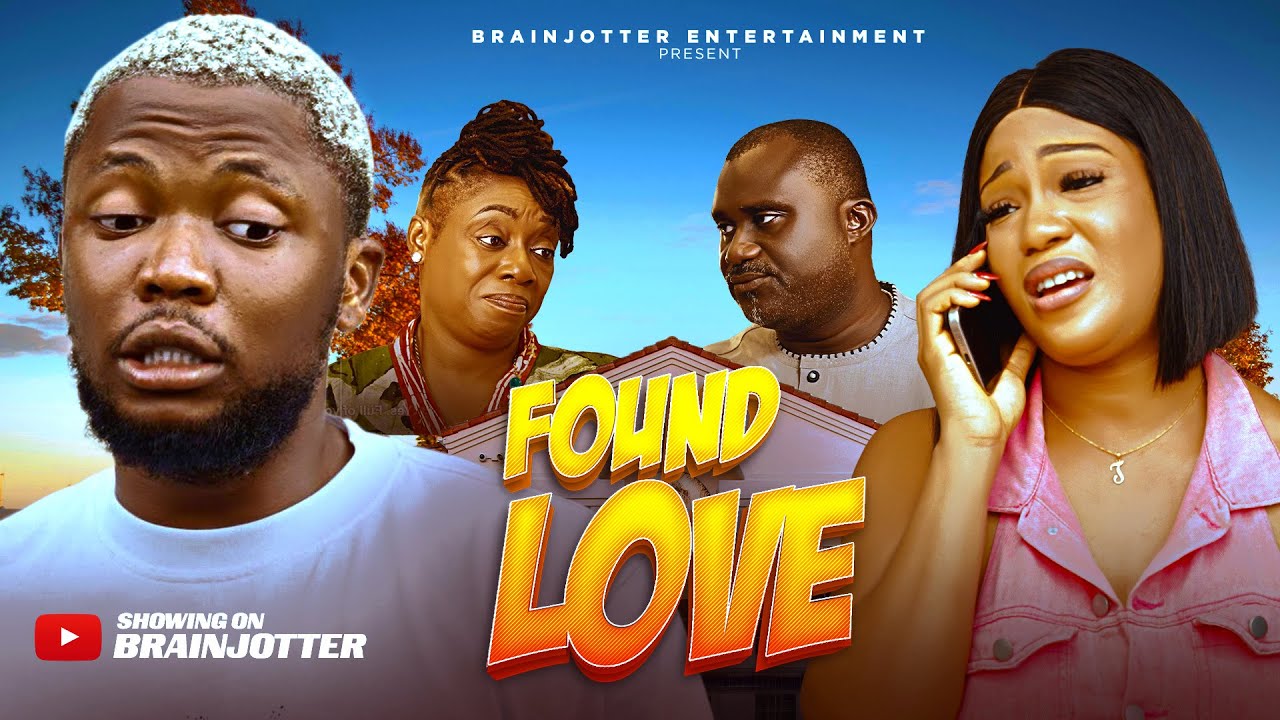 FOUND LOVE  LATEST BRAINJOTTER  NOLLYWOOD MOVIE 2025  BRAINJOTTER