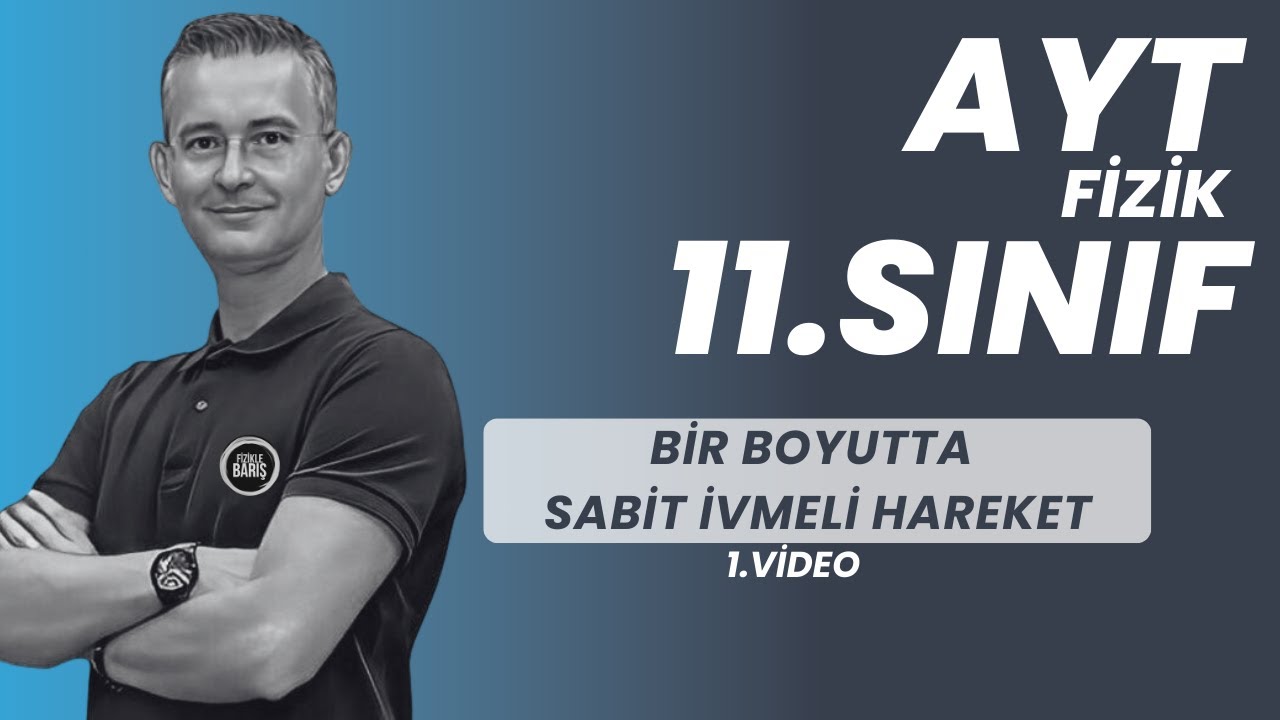 BİR BOYUTTA SABİT İVMELİ HAREKET  KONU ANLATIMI VE SORU ÇÖZÜMÜ |AYT FİZİK | 11.SINIF FİZİK | FİZİK