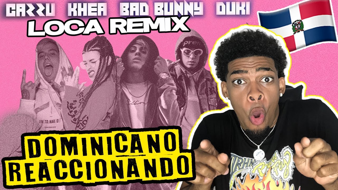 Bad Bunny, Duki, Cazzu & Khea - Loca Remix (Dominicano🇩🇴 Reaccionando)