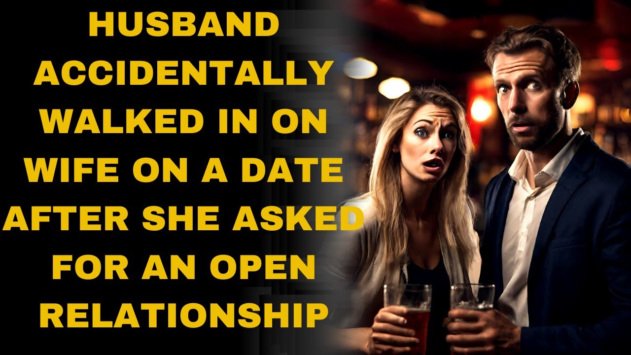 husband accidentally walked in on wife on a date after she asked for an open relationship
