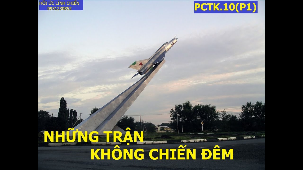 PCTK.10(P1) NHỮNG TRẬN KHÔNG CHIẾN ĐÊM/ KÍ ỨC TRỜI ĐÊM/ Hồi ức lính chiến