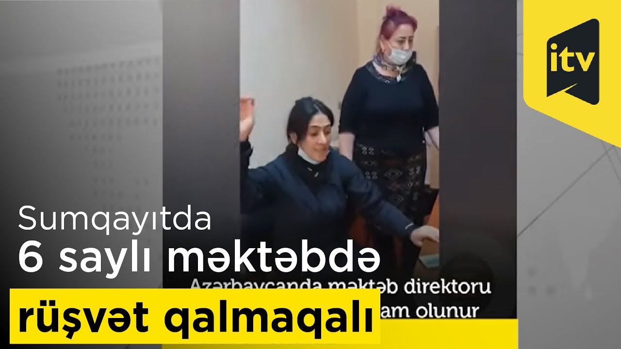 Sumqayıtda 6 saylı məktəbdə rüşvət qalmaqalı