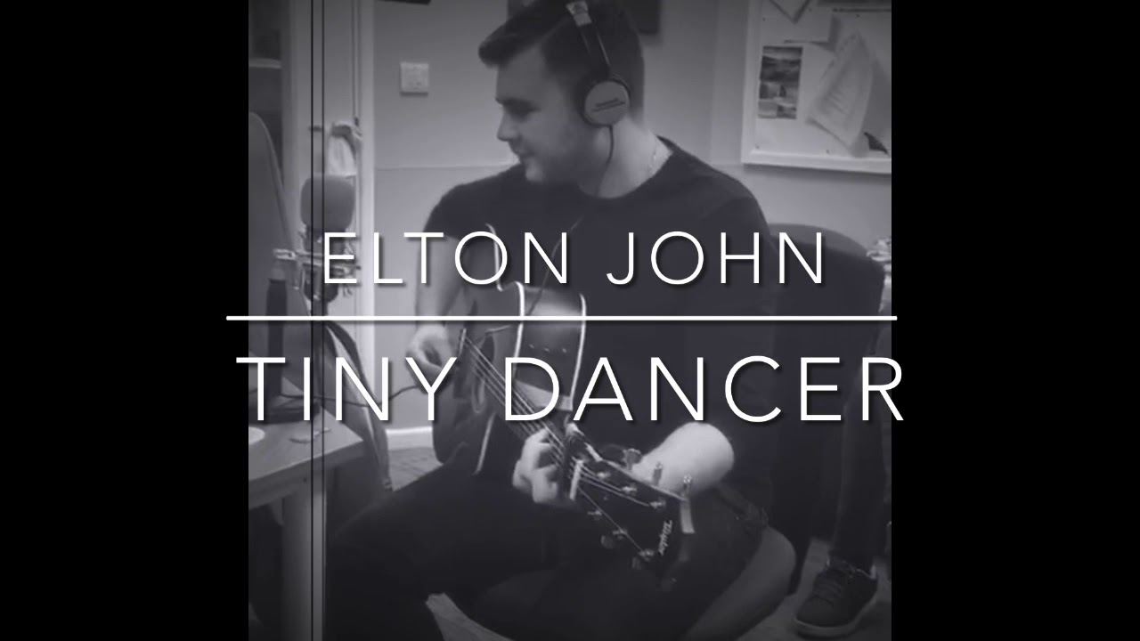 Elton John - Tiny Dancer - Acoustic Cover