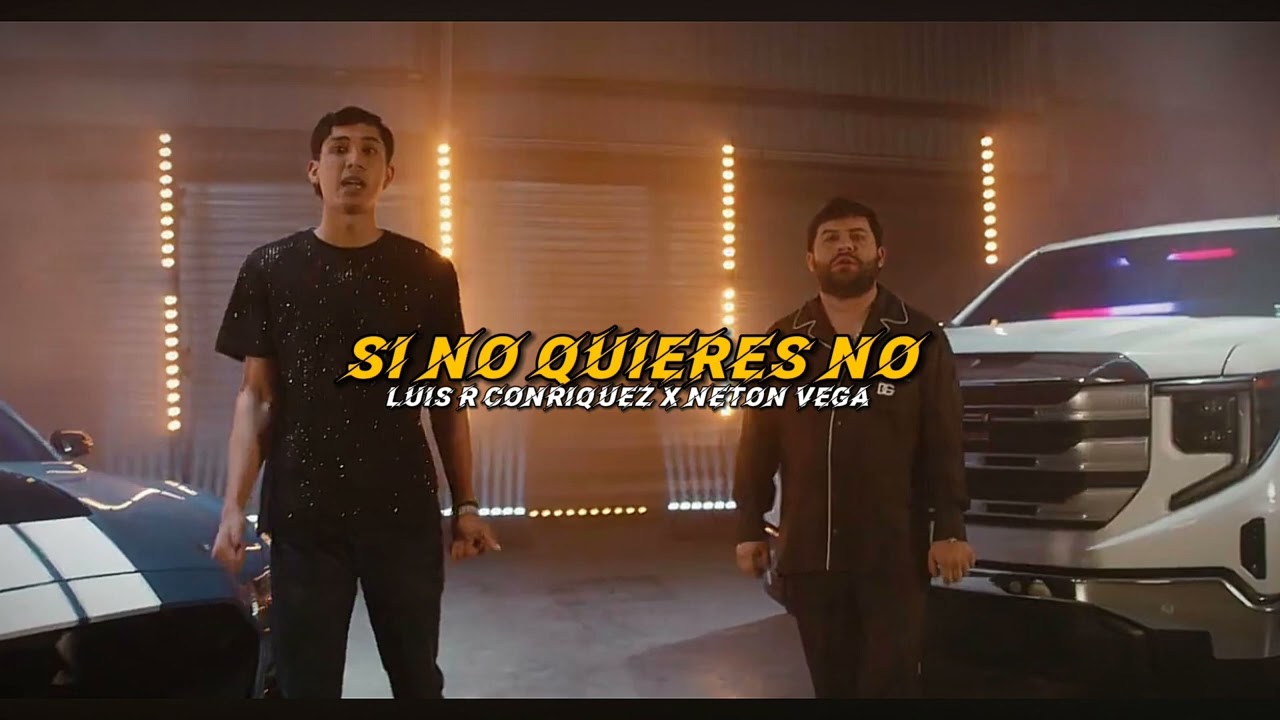 Luis R Conriquez, Neton Vega - Si No Quieres No