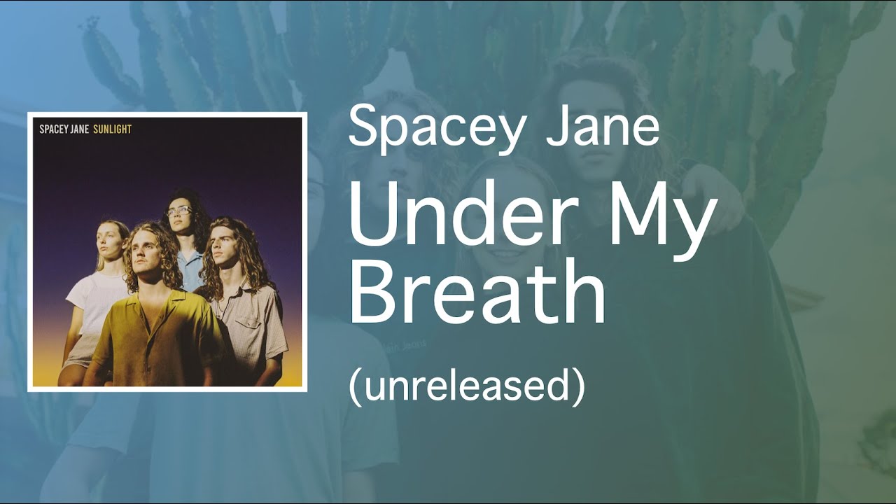 Spacey Jane - Under My Breath (Unreleased)