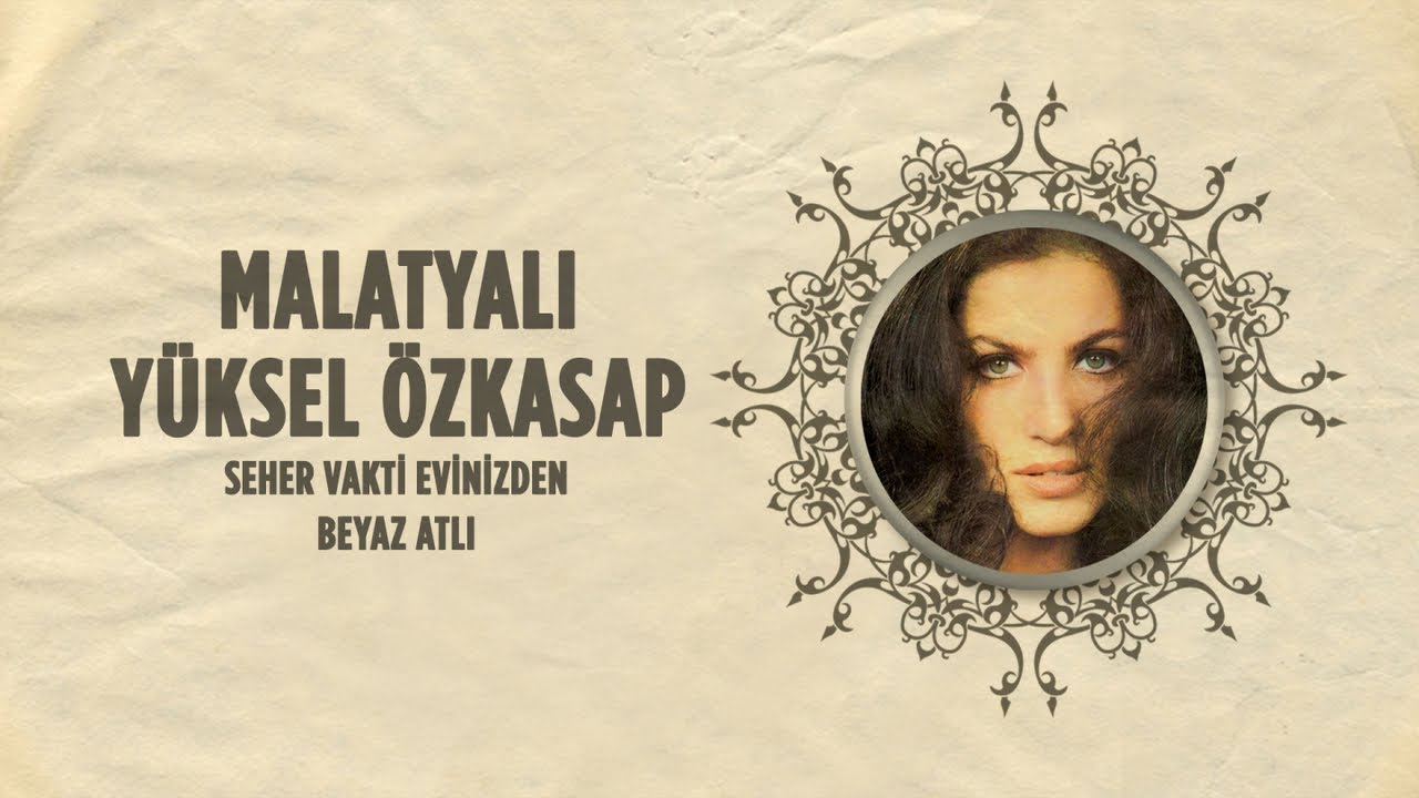 Malatyalı Yüksel Özkasap - Seher Vakti Evinizden - Beyaz Atlı (45'lik)