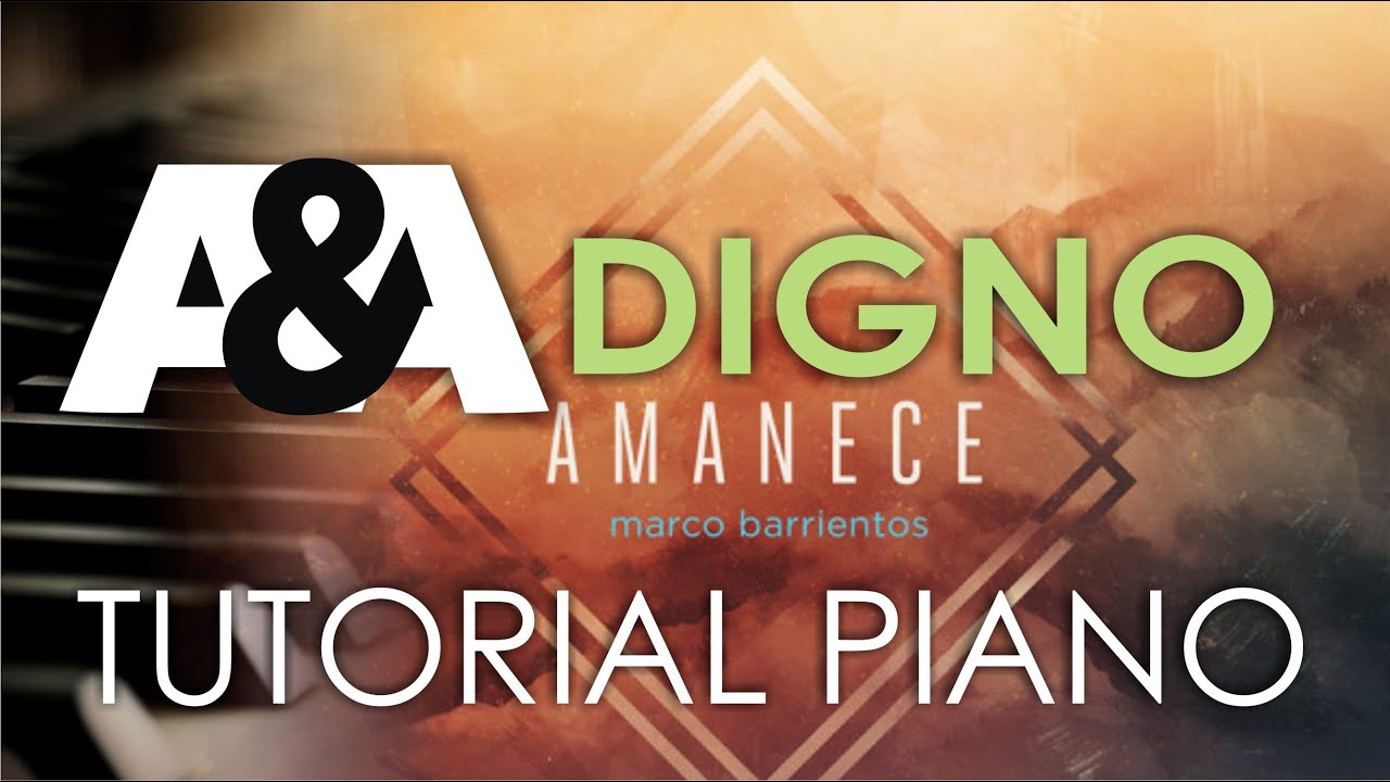 Digno MARCO BARRIENTOS FEAT. MARCOS BRUNET Tutorial Piano (AMANECE 2014)