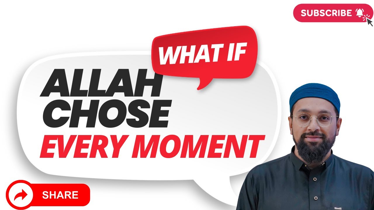 What If Allah Chose Every Moment of Your Life? by Shaykh Asif Pochi