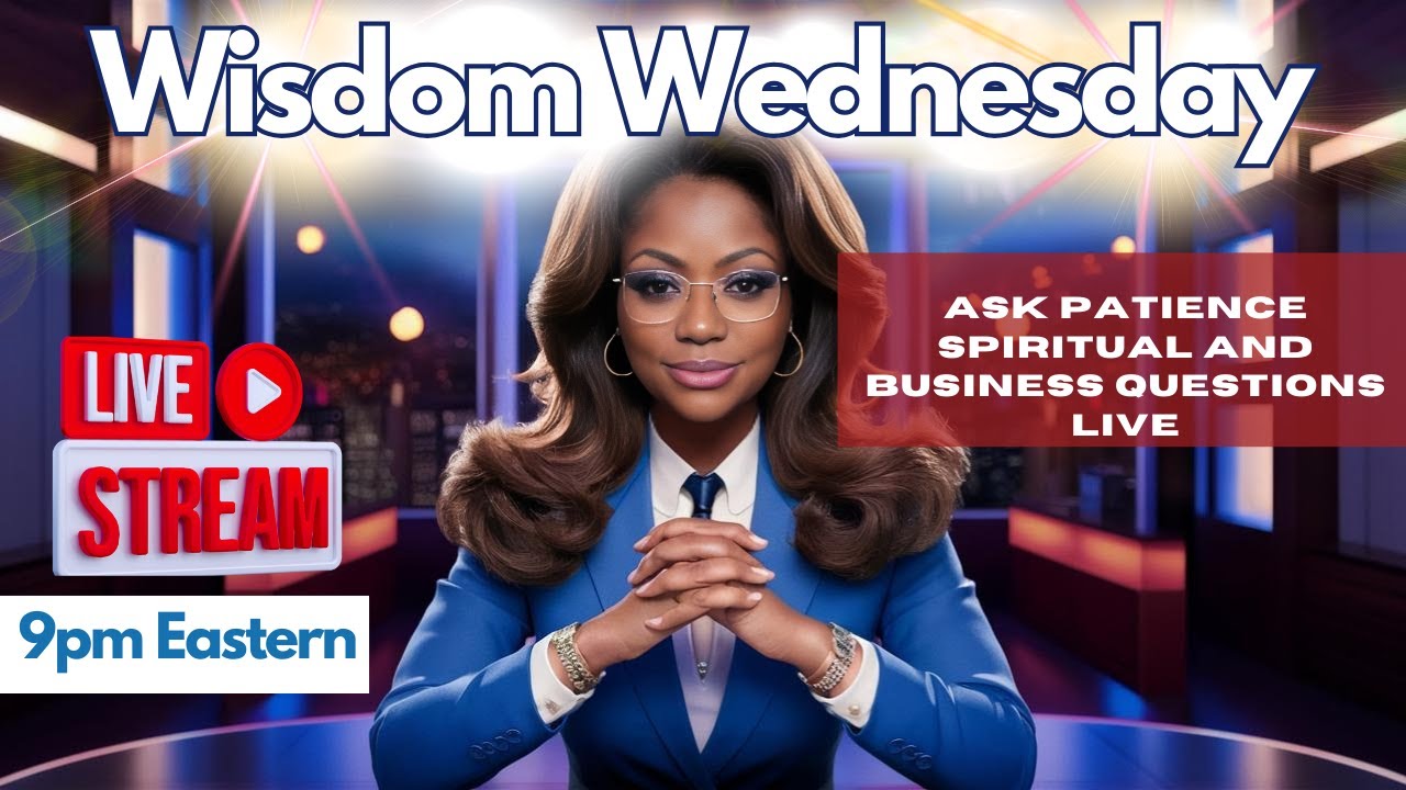 Wisdom Wednesday | Ask Patience Spiritual & Business Questions Live