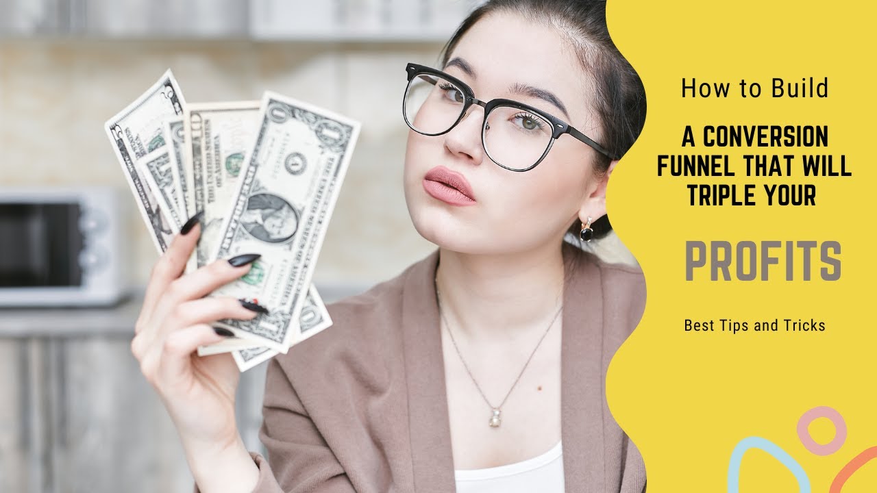 How to Build a Conversion Funnel That Will Triple Your Profits