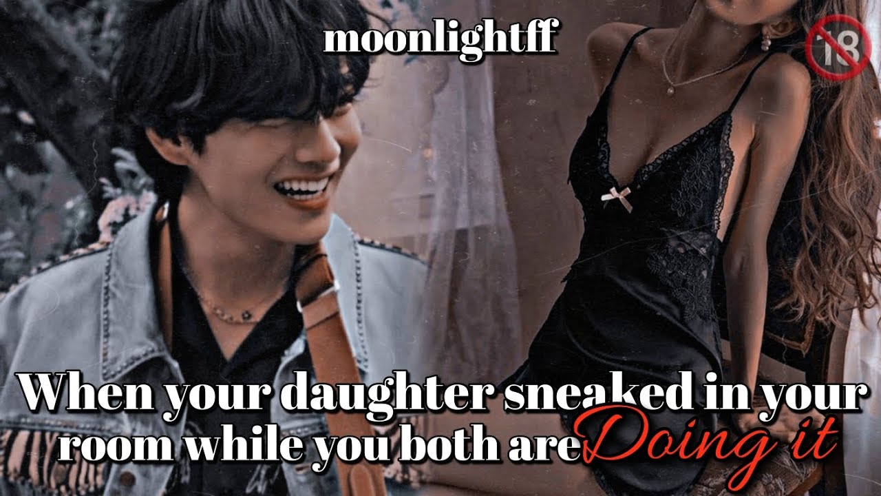 ❤️‍🔥When your daughter sneaked in your room while you both are doing !t❤️‍🔥 [Tales of Kim Family]