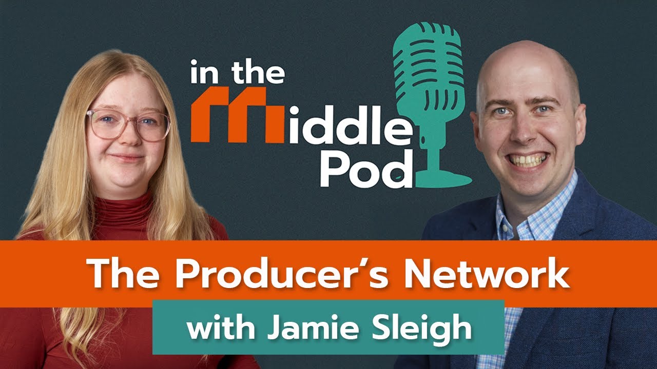 In The MiddlePod | The Producer's Network with Jamie Sleigh