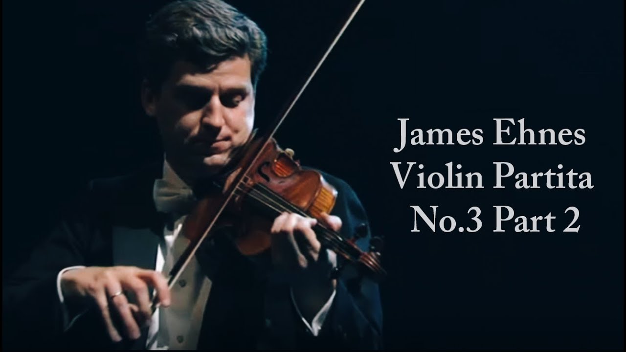 Violin Partita No.3 Part2, BWV1006 James Ehnes