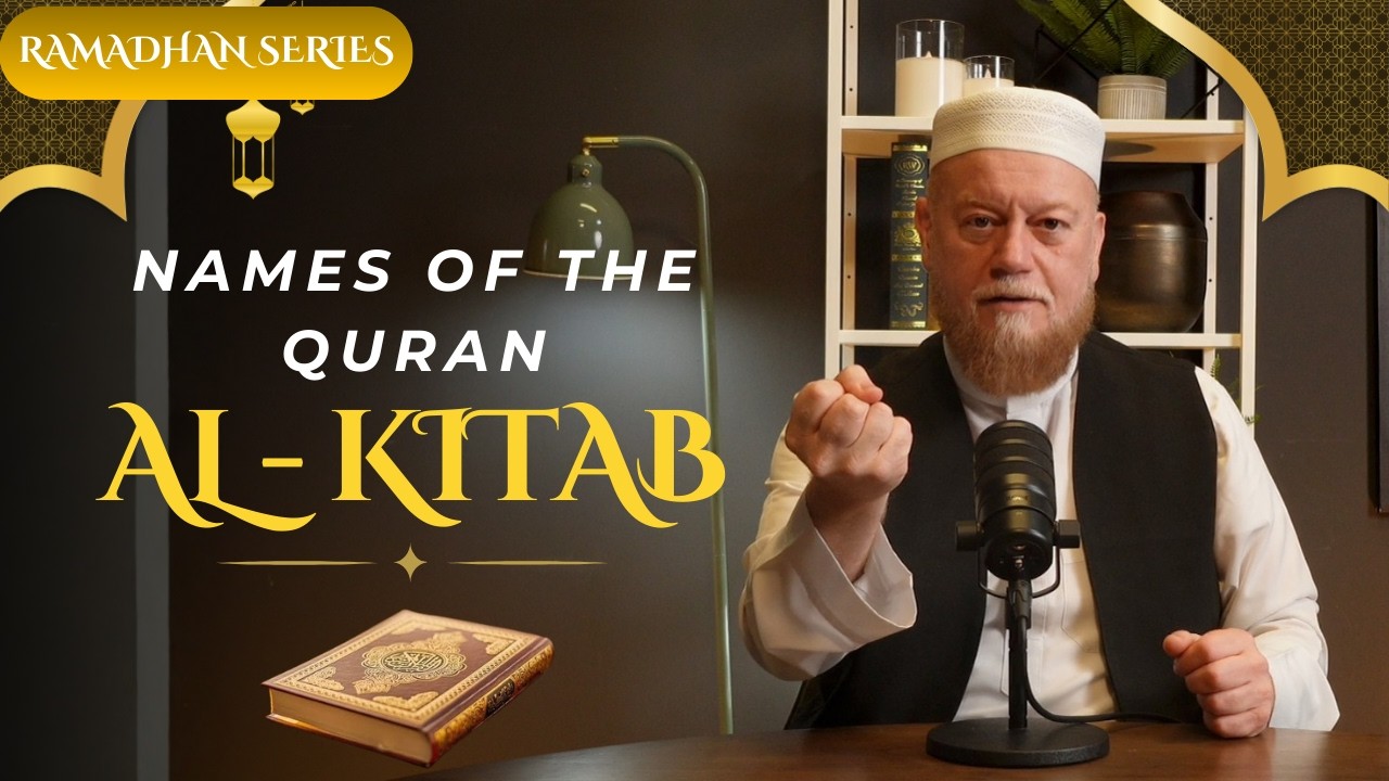 Ep 20 Ramadan Series I Names of The Quran I Al-Kitab