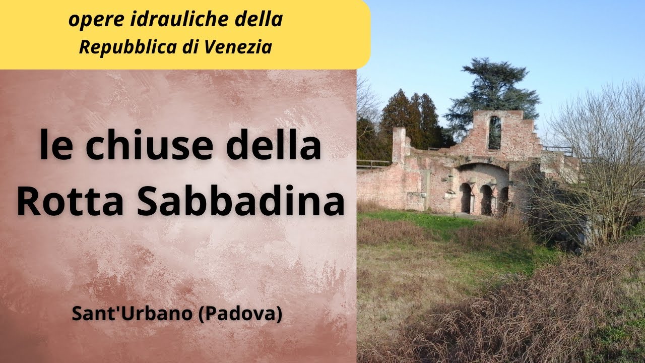 Le chiuse della Rotta Sabbadina - Sant'Urbano (Padova)