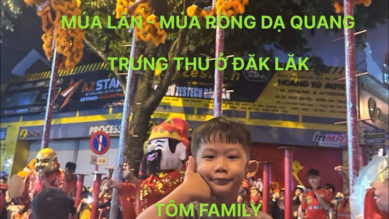 Trung Thu Xem Múa Lân Múa Rồng Dạ Quạng Ở Buôn Ma Thuột Đăk Lăk Cùng Tôm family