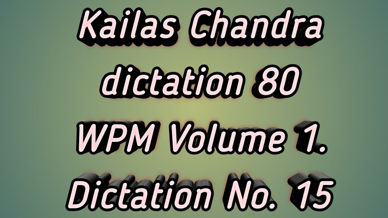 Kailas chandra dictation 80 wpm dic. no. 15 for SSC Stenographer group C and D