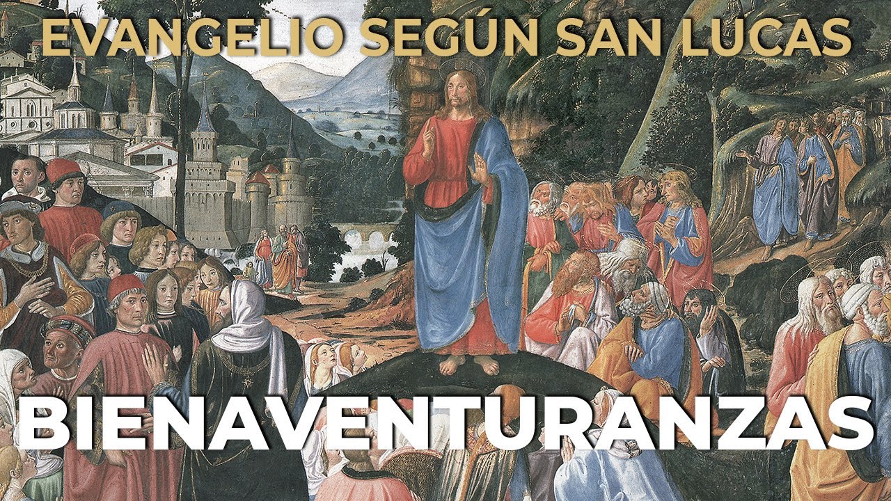 XI. LAS BIENAVENTURANZAS Y LA MISERICORDIA | Evangelio según san Lucas