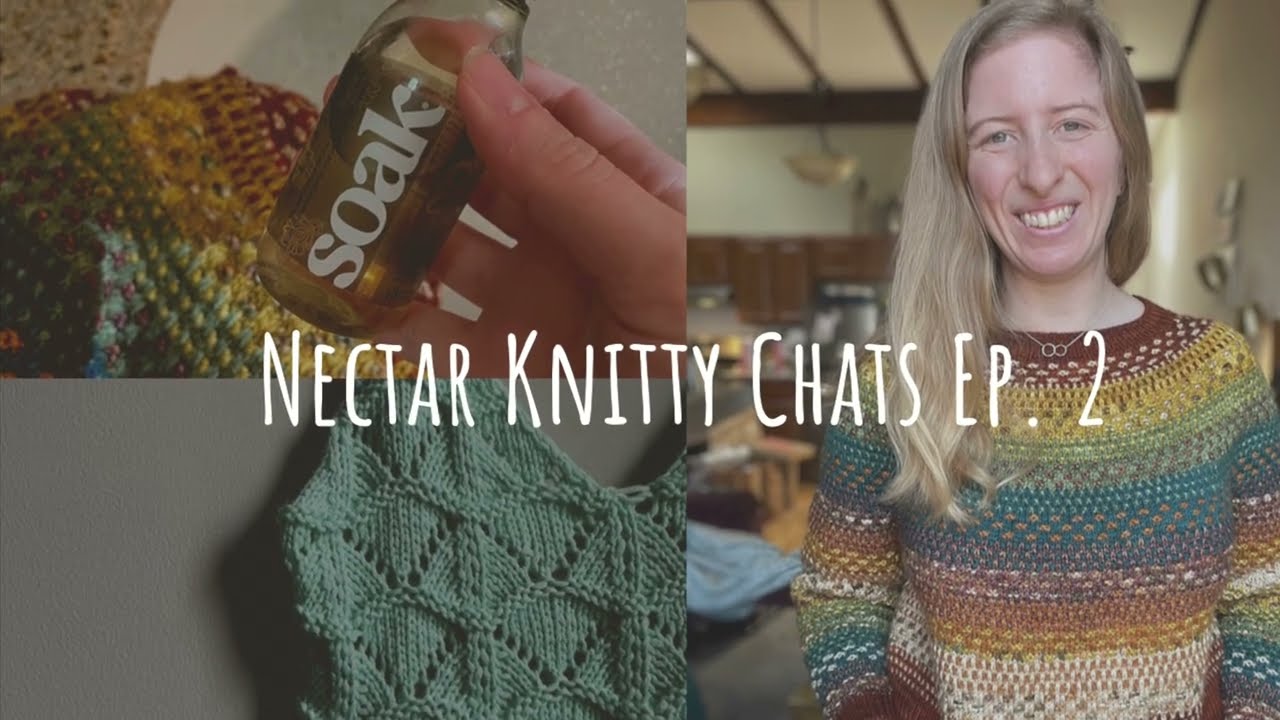 Nectar Knitty Chats Ep. 2. Shifty chat, Seashell top and more!
