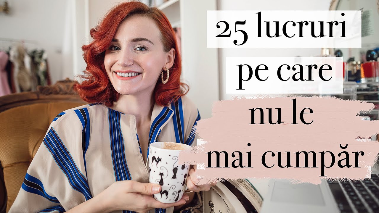 25 de lucruri pe care nu le mai cumpar | Comportament de shopping