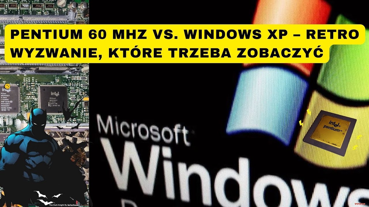 Zemsta Batmana: Windows XP na Pentium 60 MHz &ndash; Kosmiczny Eksperyment!