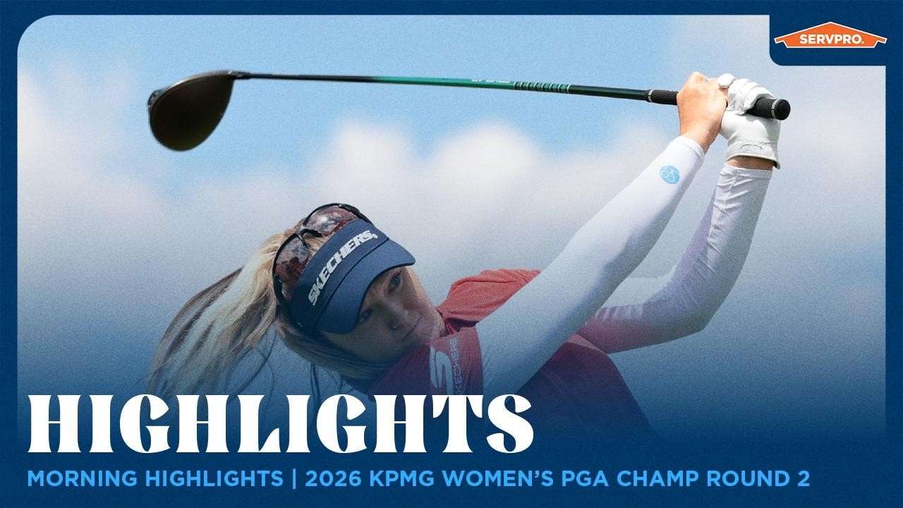 Morning Wave Round 2 Highlights presented by SERVPRO | 2026 KPMG Women's PGA Championship