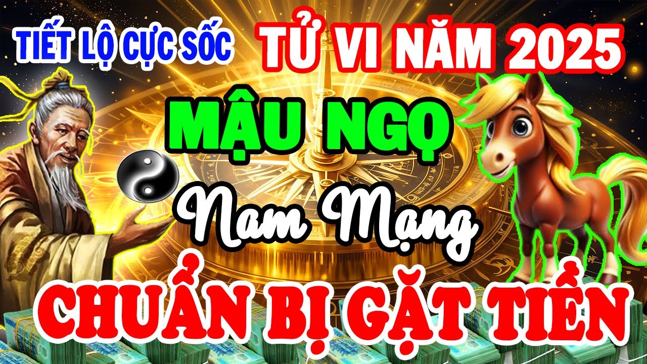 Hé Lộ Bí Mật Cực Sốc, MẬU NGỌ 1978 NAM MẠNG, 2025 Biết Sớm ĐẠI HẠN Gặp Hung Hóa Cát Đổi Đời Giàu To