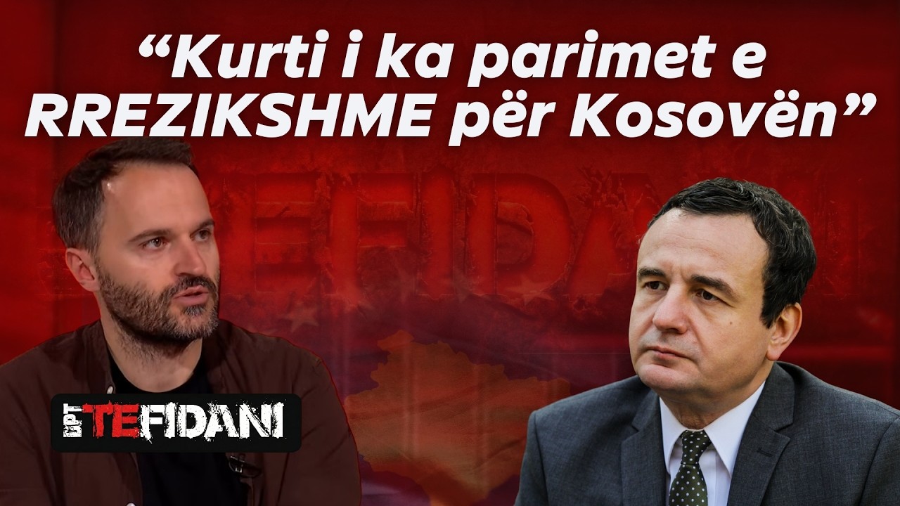 “Kurti i ka parimet e RREZIKSHME për Kosovën”